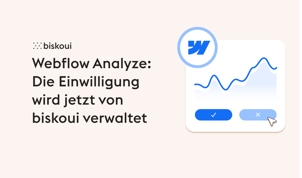 Webflow Analyze: Die Einwilligung wird jetzt von biskoui verwaltet