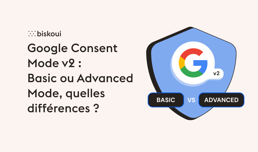 Google Consent Mode v2: Basic oder Advanced Mode — wo liegen die Unterschiede?